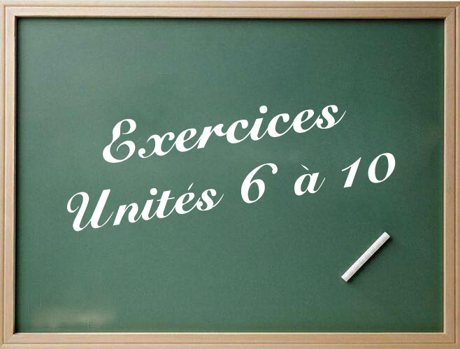 EXERCICES UNITS 6-10